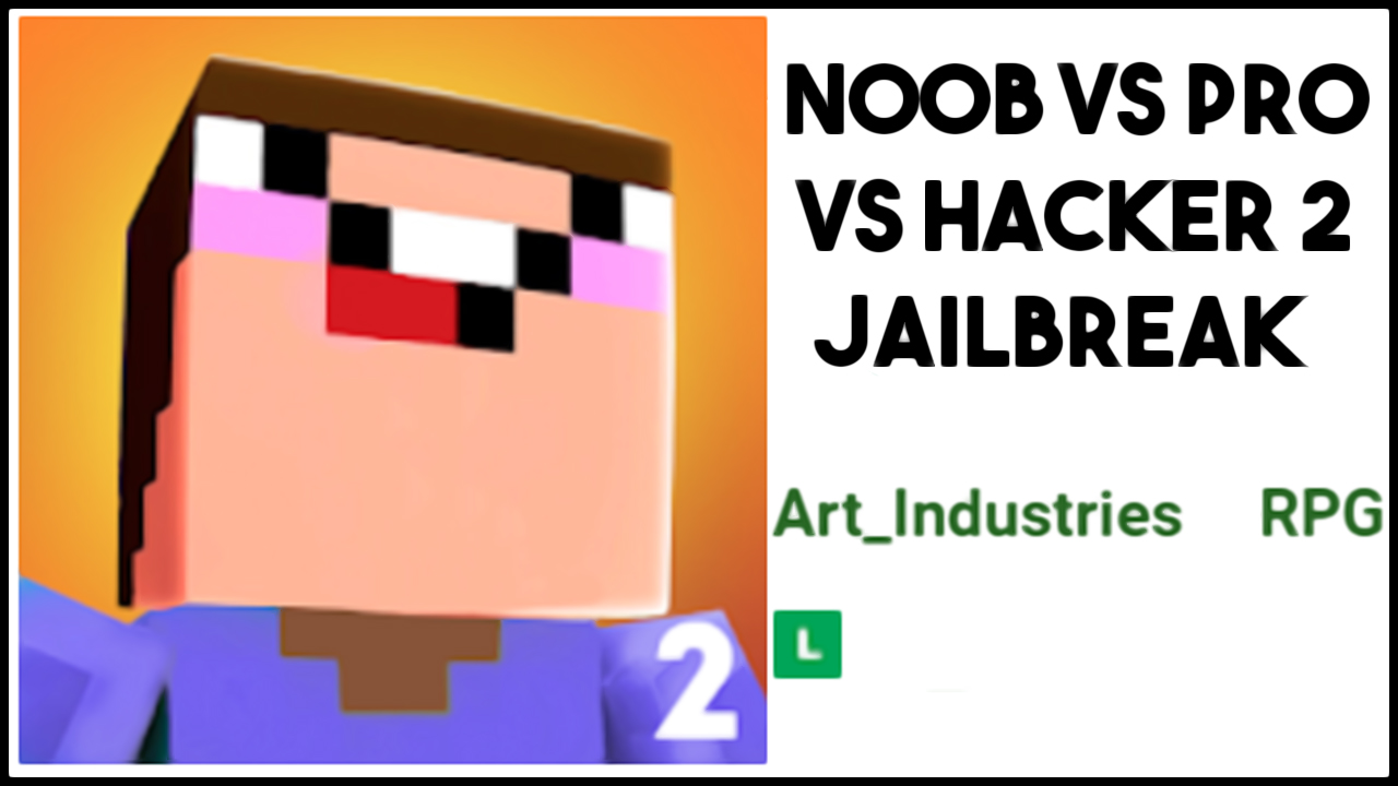 Noob Vs Pro Vs Hacker 2 Jailbreak